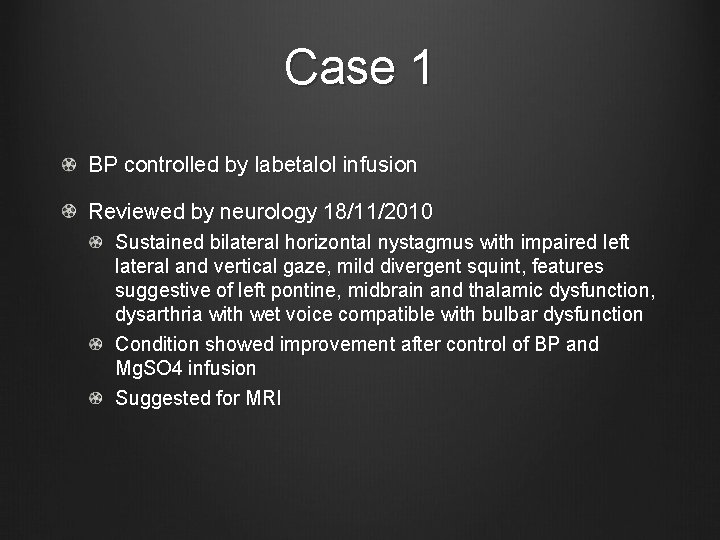 Case 1 BP controlled by labetalol infusion Reviewed by neurology 18/11/2010 Sustained bilateral horizontal