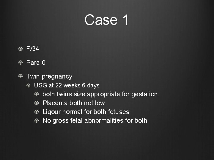 Case 1 F/34 Para 0 Twin pregnancy USG at 22 weeks 6 days both