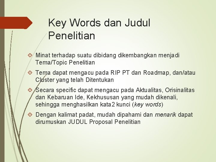 Key Words dan Judul Penelitian Minat terhadap suatu dibidang dikembangkan menjadi Tema/Topic Penelitian Tema