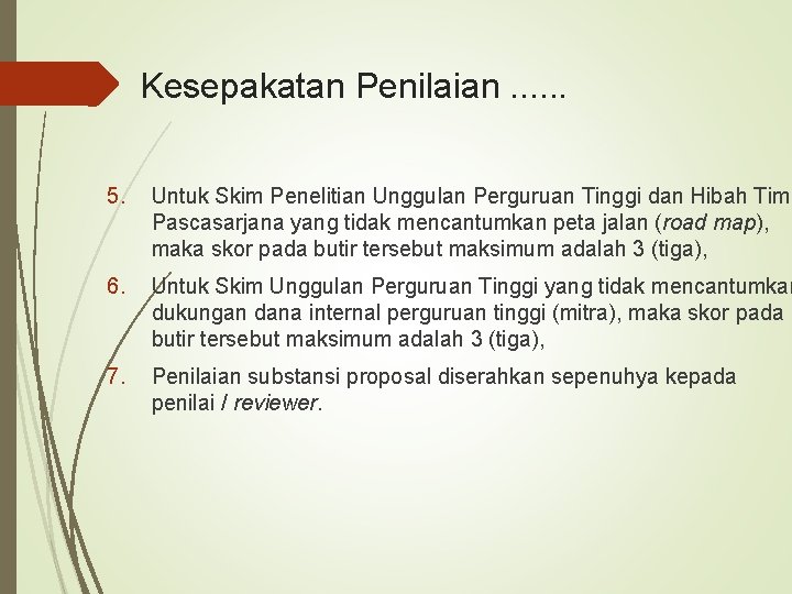 Kesepakatan Penilaian. . . 5. Untuk Skim Penelitian Unggulan Perguruan Tinggi dan Hibah Tim