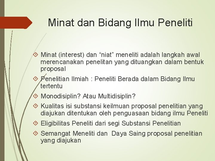 Minat dan Bidang Ilmu Peneliti Minat (interest) dan “niat” meneliti adalah langkah awal merencanakan