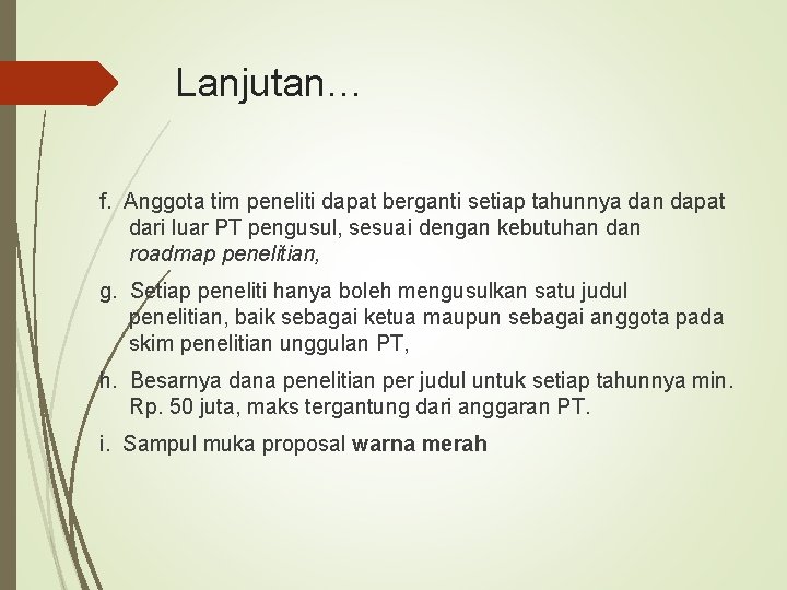 Lanjutan… f. Anggota tim peneliti dapat berganti setiap tahunnya dan dapat dari luar PT