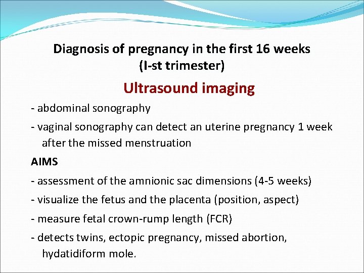 Diagnosis of pregnancy in the first 16 weeks (I-st trimester) Ultrasound imaging - abdominal