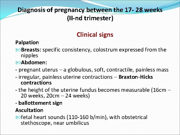Diagnosis of pregnancy between the 17 - 28 weeks (II-nd trimester) Clinical signs Palpation