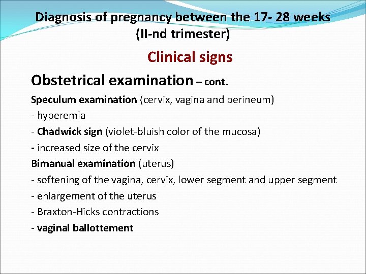 Diagnosis of pregnancy between the 17 - 28 weeks (II-nd trimester) Clinical signs Obstetrical