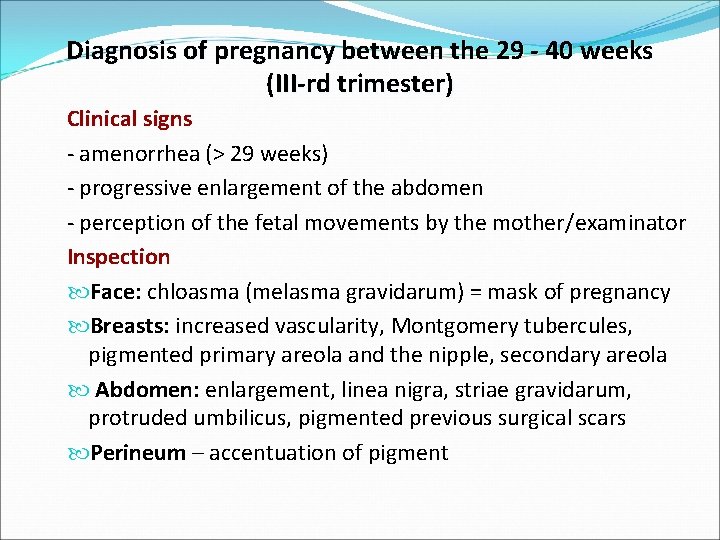 Diagnosis of pregnancy between the 29 - 40 weeks (III-rd trimester) Clinical signs -