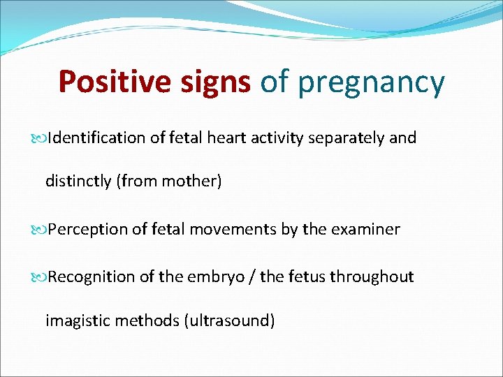 Positive signs of pregnancy Identification of fetal heart activity separately and distinctly (from mother)