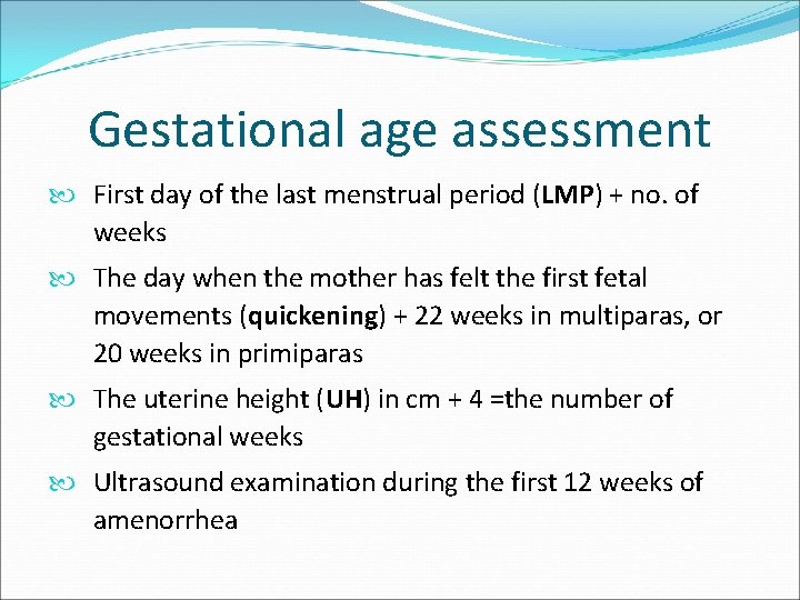 Gestational age assessment First day of the last menstrual period (LMP) + no. of