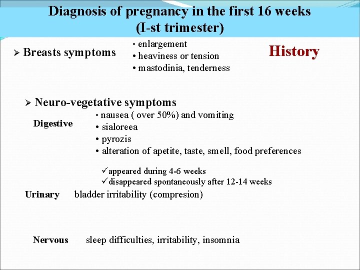 Diagnosis of pregnancy in the first 16 weeks (I-st trimester) Ø Breasts symptoms •