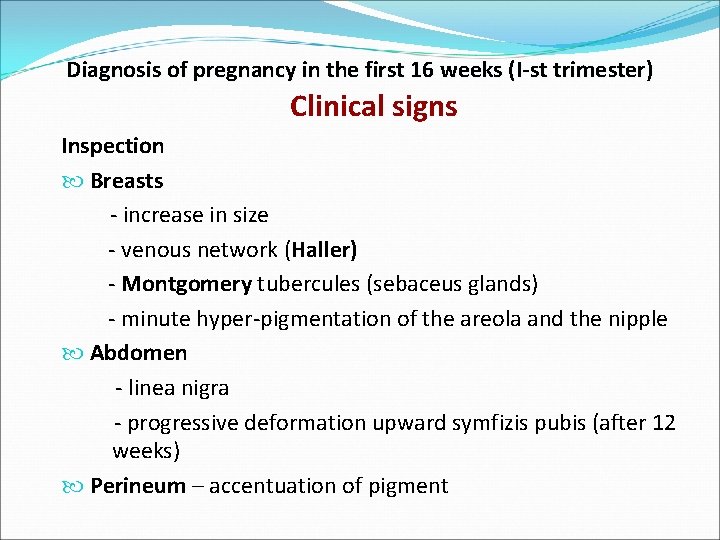 Diagnosis of pregnancy in the first 16 weeks (I-st trimester) Clinical signs Inspection Breasts