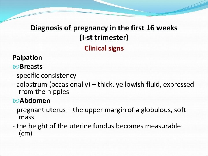 Diagnosis of pregnancy in the first 16 weeks (I-st trimester) Clinical signs Palpation Breasts