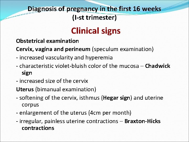 Diagnosis of pregnancy in the first 16 weeks (I-st trimester) Clinical signs Obstetrical examination