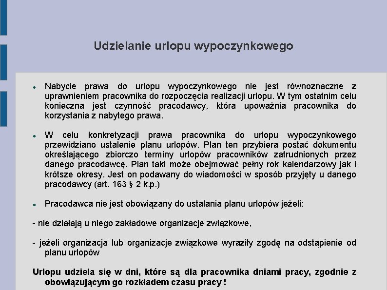 Udzielanie urlopu wypoczynkowego Nabycie prawa do urlopu wypoczynkowego nie jest równoznaczne z uprawnieniem pracownika