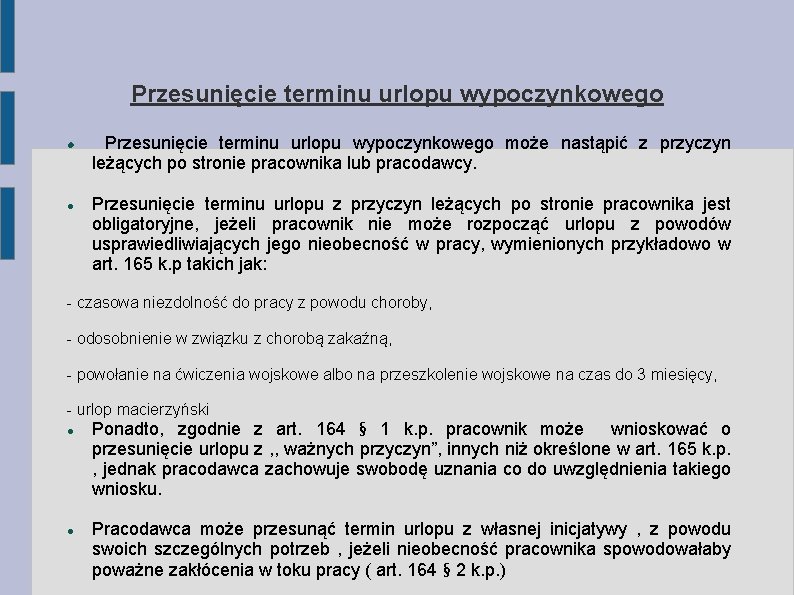 Przesunięcie terminu urlopu wypoczynkowego może nastąpić z przyczyn leżących po stronie pracownika lub pracodawcy.