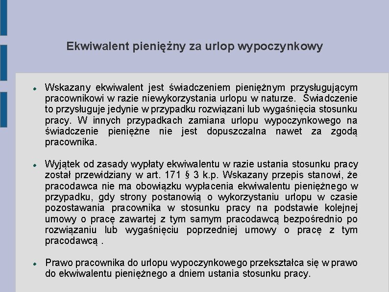 Ekwiwalent pieniężny za urlop wypoczynkowy Wskazany ekwiwalent jest świadczeniem pieniężnym przysługującym pracownikowi w razie