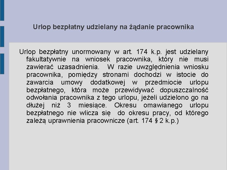 Urlop bezpłatny udzielany na żądanie pracownika Urlop bezpłatny unormowany w art. 174 k. p.