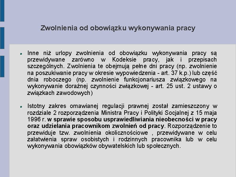 Zwolnienia od obowiązku wykonywania pracy Inne niż urlopy zwolnienia od obowiązku wykonywania pracy są