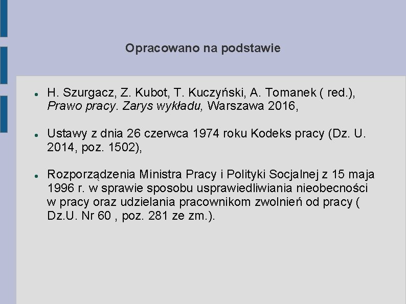 Opracowano na podstawie H. Szurgacz, Z. Kubot, T. Kuczyński, A. Tomanek ( red. ),