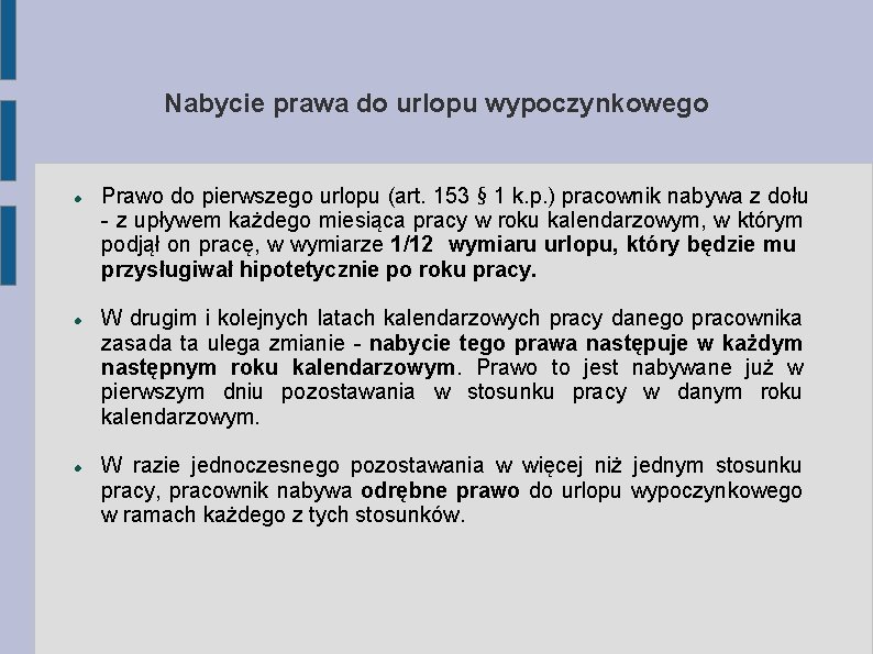 Nabycie prawa do urlopu wypoczynkowego Prawo do pierwszego urlopu (art. 153 § 1 k.