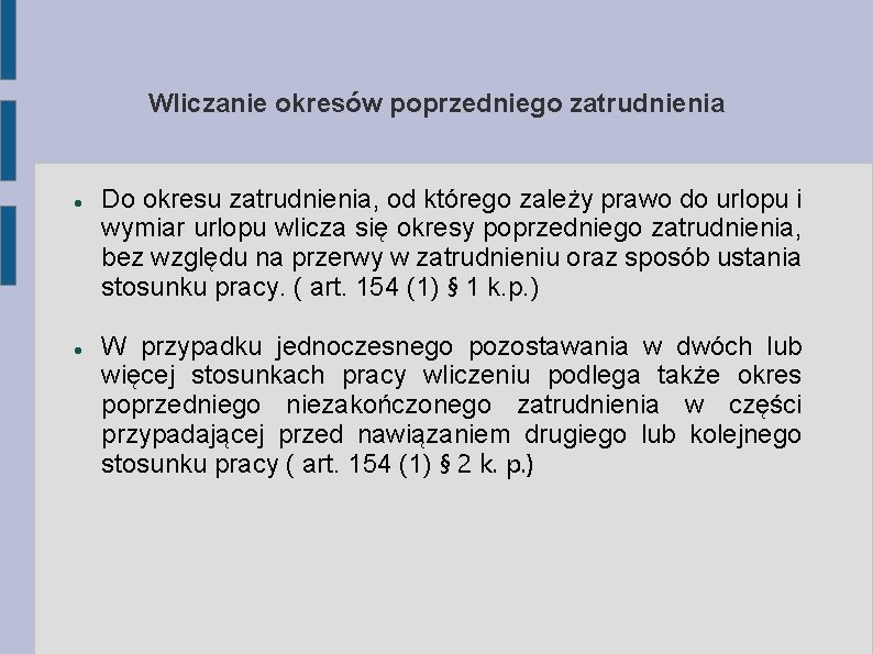 Wliczanie okresów poprzedniego zatrudnienia Do okresu zatrudnienia, od którego zależy prawo do urlopu i