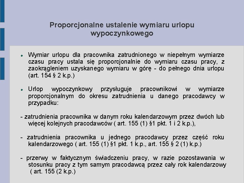 Proporcjonalne ustalenie wymiaru urlopu wypoczynkowego Wymiar urlopu dla pracownika zatrudnionego w niepełnym wymiarze czasu