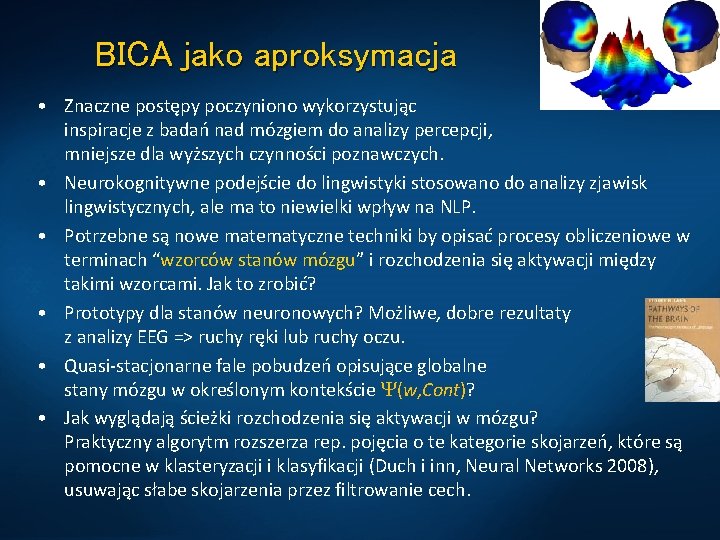 BICA jako aproksymacja • Znaczne postępy poczyniono wykorzystując inspiracje z badań nad mózgiem do