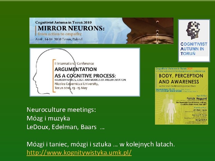 Neuroculture meetings: Mózg i muzyka Le. Doux, Edelman, Baars … Mózgi i taniec, mózgi