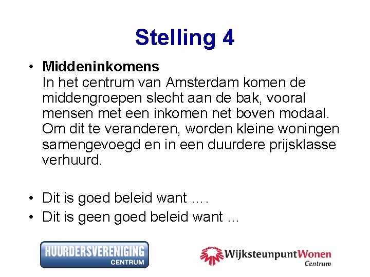 Stelling 4 • Middeninkomens In het centrum van Amsterdam komen de middengroepen slecht aan