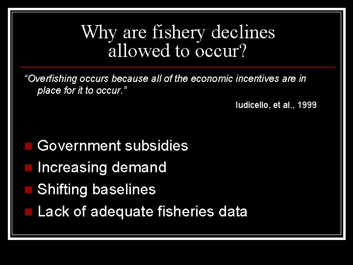 Why are fishery declines allowed to occur? “Overfishing occurs because all of the economic