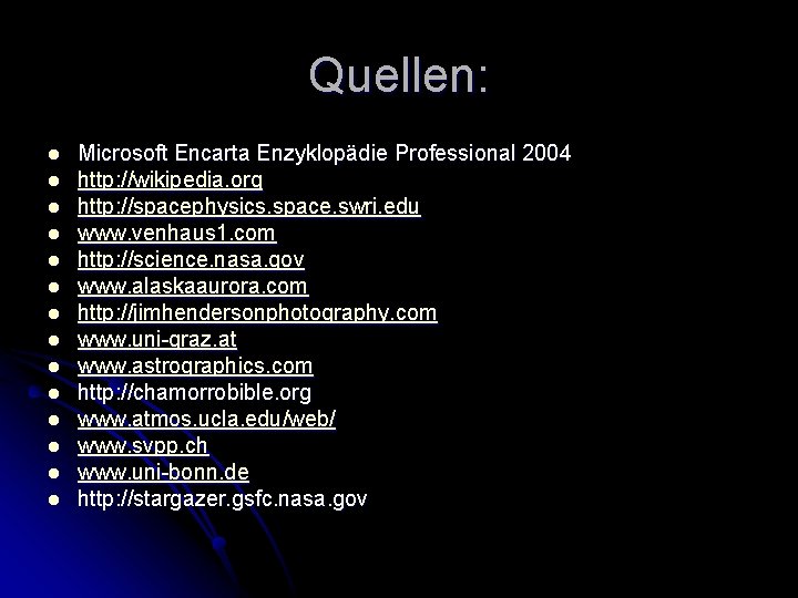 Quellen: l l l l Microsoft Encarta Enzyklopädie Professional 2004 http: //wikipedia. org http: