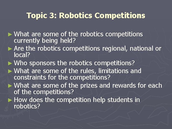 Topic 3: Robotics Competitions ► What are some of the robotics competitions currently being