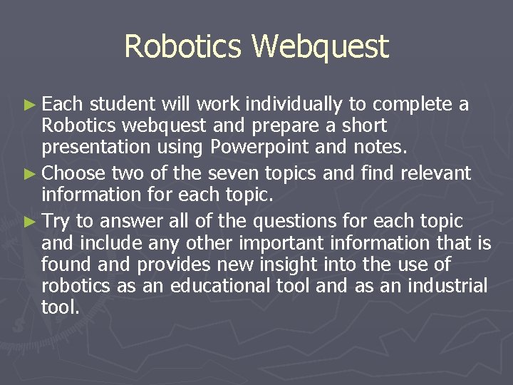 Robotics Webquest ► Each student will work individually to complete a Robotics webquest and