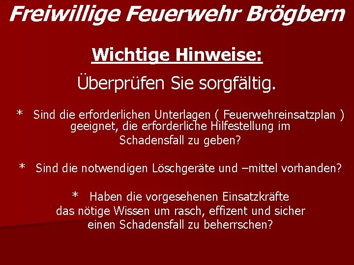 Freiwillige Feuerwehr Brögbern Wichtige Hinweise: Überprüfen Sie sorgfältig. * Sind die erforderlichen Unterlagen (