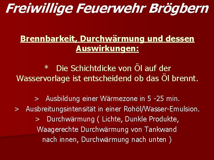 Freiwillige Feuerwehr Brögbern Brennbarkeit, Durchwärmung und dessen Auswirkungen: * Die Schichtdicke von Öl auf