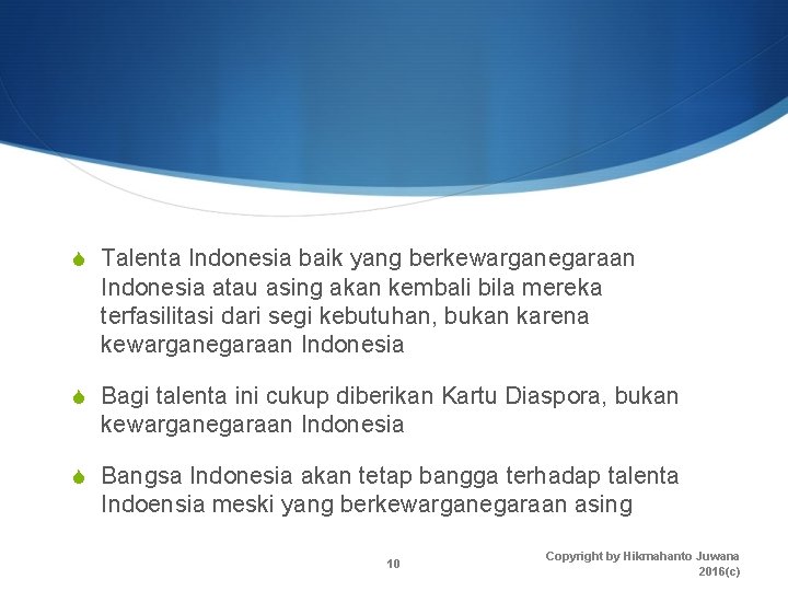 S Talenta Indonesia baik yang berkewarganegaraan Indonesia atau asing akan kembali bila mereka terfasilitasi