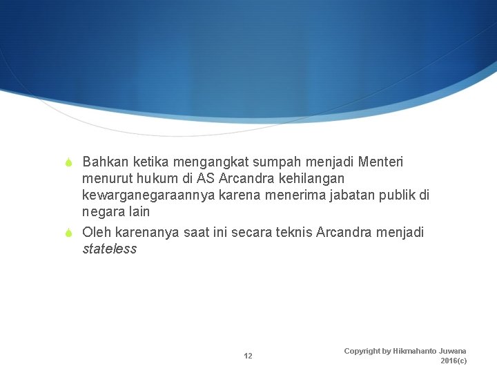 S Bahkan ketika mengangkat sumpah menjadi Menteri menurut hukum di AS Arcandra kehilangan kewarganegaraannya