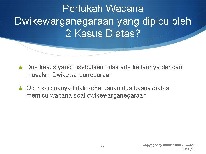Perlukah Wacana Dwikewarganegaraan yang dipicu oleh 2 Kasus Diatas? S Dua kasus yang disebutkan