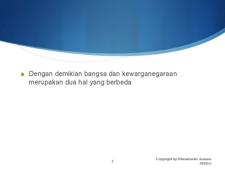 S Dengan demikian bangsa dan kewarganegaraan merupakan dua hal yang berbeda 3 Copyright by