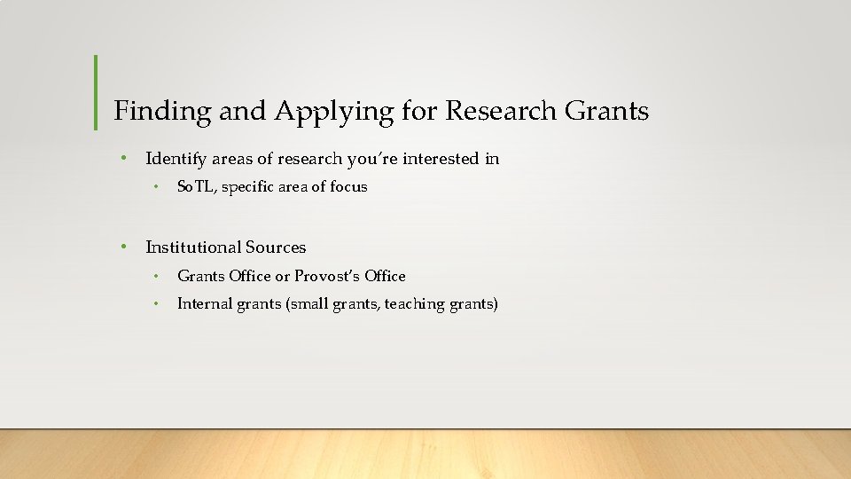Finding and Applying for Research Grants • Identify areas of research you’re interested in