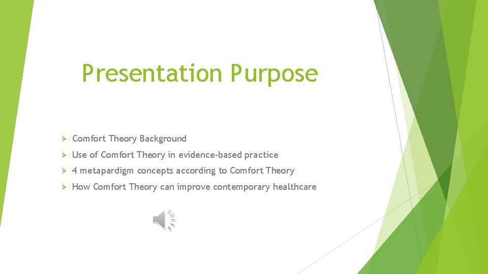 Presentation Purpose Ø Comfort Theory Background Ø Use of Comfort Theory in evidence-based practice