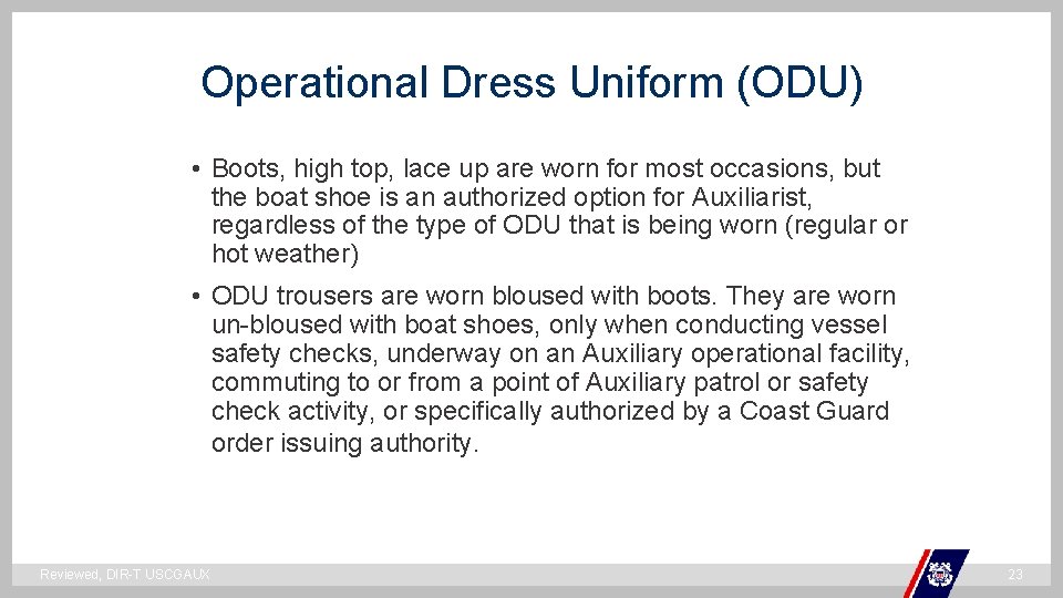 Operational Dress Uniform (ODU) • Boots, high top, lace up are worn for most Operational Dress Uniform (ODU) • Boots, high top, lace up are worn for most