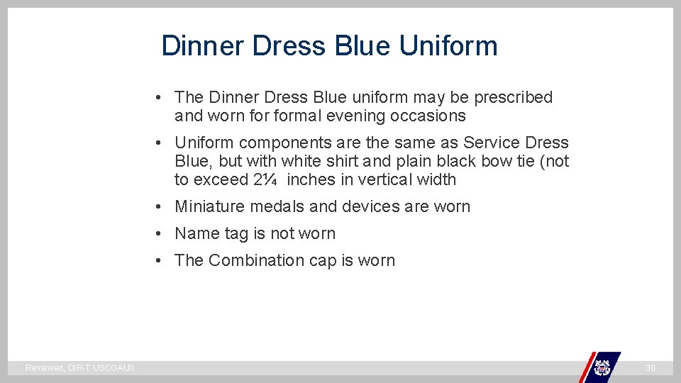 Dinner Dress Blue Uniform • The Dinner Dress Blue uniform may be prescribed and