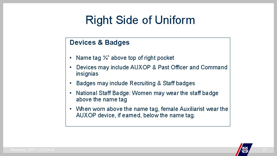 Right Side of Uniform Devices & Badges • Name tag ¼” above top of Right Side of Uniform Devices & Badges • Name tag ¼” above top of
