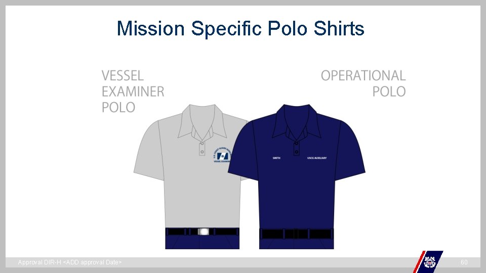 Mission Specific Polo Shirts ` Approval DIR-H <ADD approval Date> 60 Mission Specific Polo Shirts ` Approval DIR-H <ADD approval Date> 60