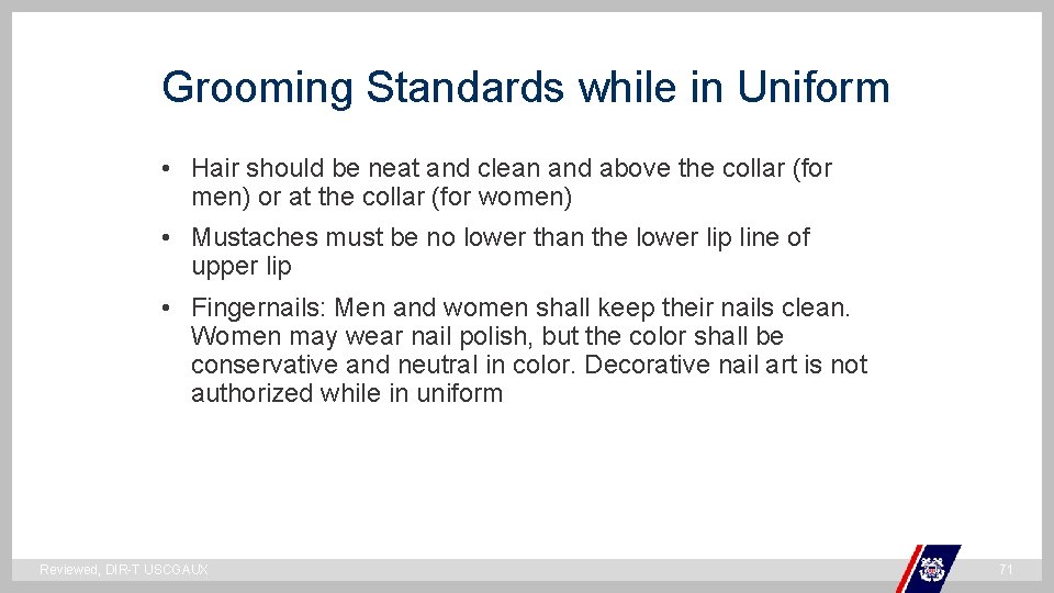 Grooming Standards while in Uniform • Hair should be neat and clean and above Grooming Standards while in Uniform • Hair should be neat and clean and above