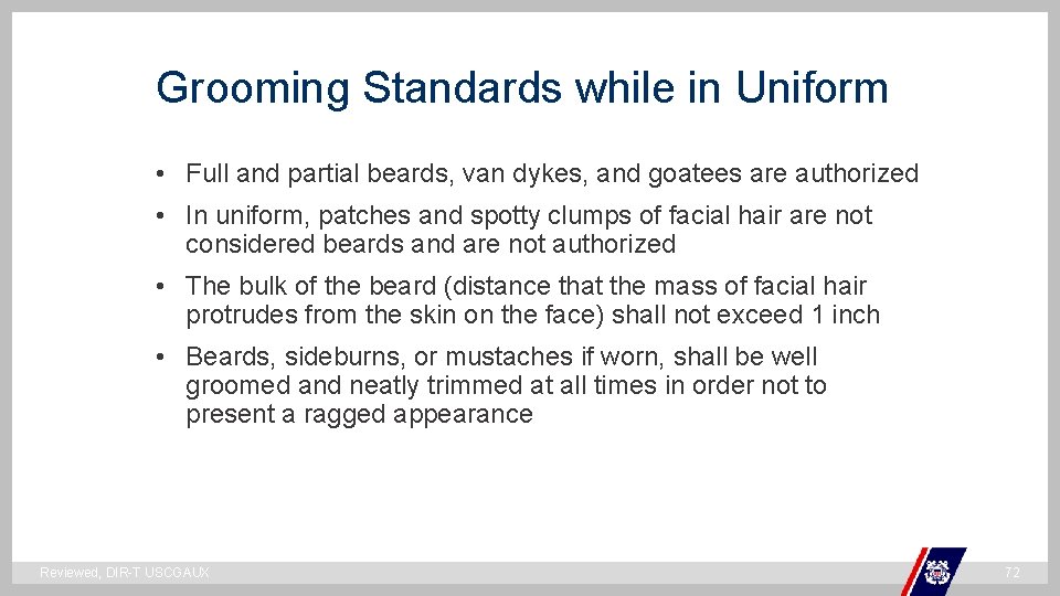 Grooming Standards while in Uniform • Full and partial beards, van dykes, and goatees