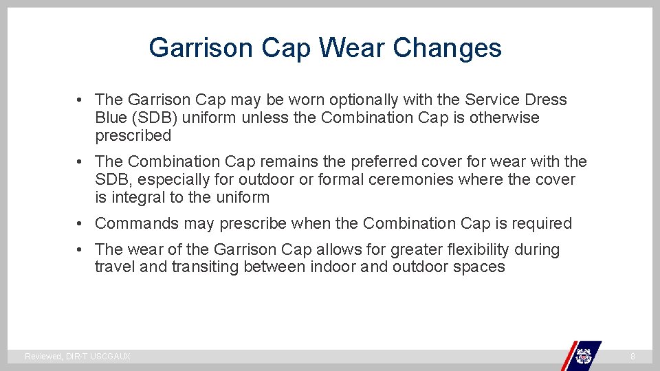 Garrison Cap Wear Changes • The Garrison Cap may be worn optionally with the