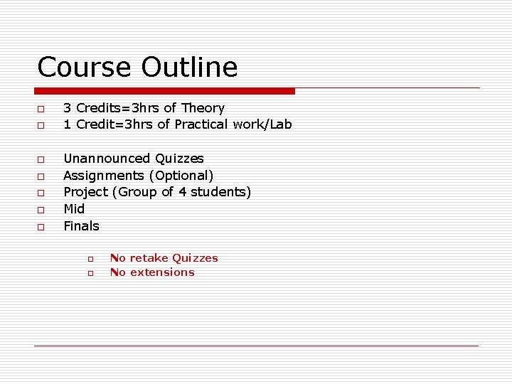Course Outline o o o o 3 Credits=3 hrs of Theory 1 Credit=3 hrs