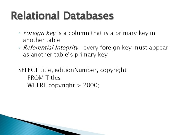 Relational Databases ◦ Foreign key is a column that is a primary key in Relational Databases ◦ Foreign key is a column that is a primary key in