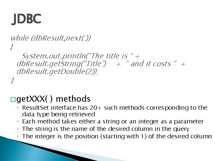 JDBC while (db. Result, next( )) { System. out. println(“The title is “ + JDBC while (db. Result, next( )) { System. out. println(“The title is “ +